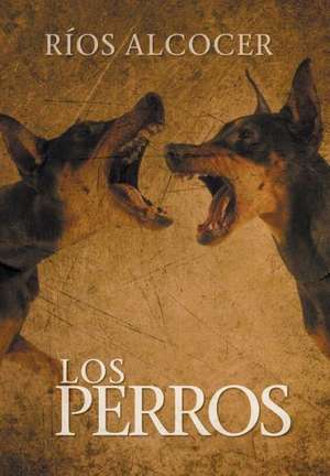 Los Perros de Rios Alcocer