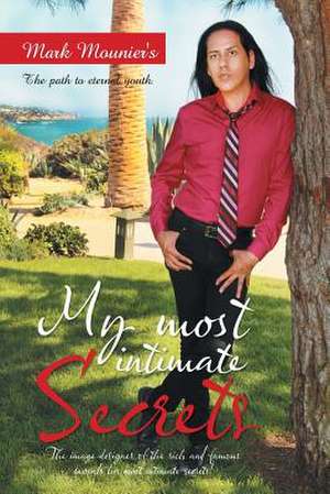 My Most Intimate Secrets de Mark Mounier's