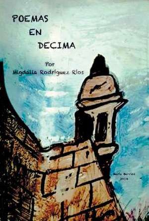 Poemas En Decima de Migdalia Rodriguez Rios