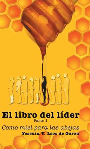 El Libro del Lider de Yesenia y. Leos De Garza