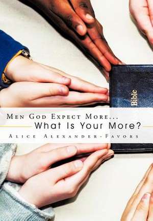 Men God Expect More... de Alice Alexander-Favors