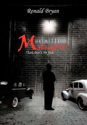 Maximillion Slaughter de Ronald Bryan