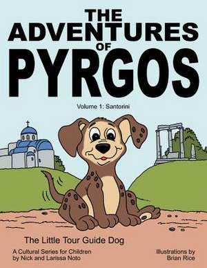 The Adventures of Pyrgos: Volume 1: Santorini Greece de Nick Noto