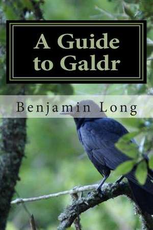 A Guide to Galdr de Benjamin Richard Long