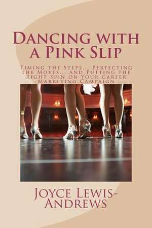 Dancing with a Pink Slip de Joyce Lewis-Andrews