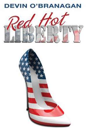 Red Hot Liberty de Devin O'Branagan