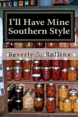 I'll Have Mine Southern Style de Rollins, Beverly S.