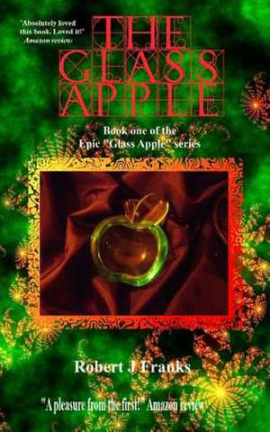 The Glass Apple de Robert J. Franks