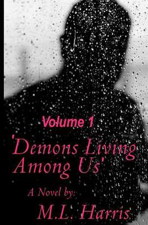 Demons Living Among Us de M. L. Harris