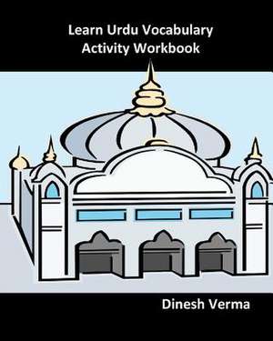 Learn Urdu Vocabulary Activity Workbook de Dinesh Verma