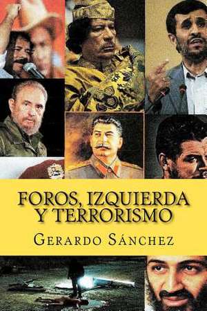 Foros, Izquierda y Terrorismo de Gerardo S. Nchez