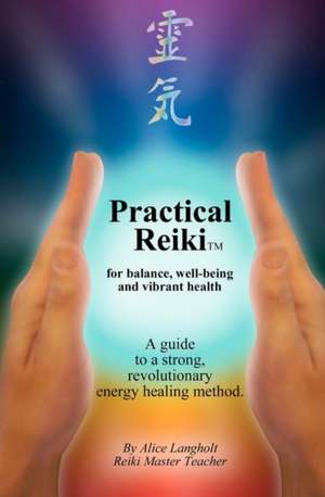 Practical Reiki TM de Alice Langholt