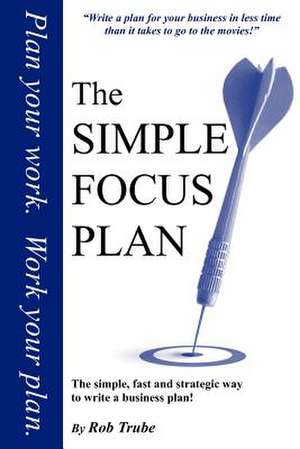 The Simple Focus Plan de Rob Trube