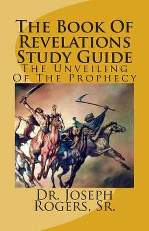 The Book of Revelations Study Guide de Sr. Dr Joseph R. Rogers