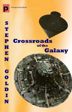 Crossroads of the Galaxy de Stephen Goldin