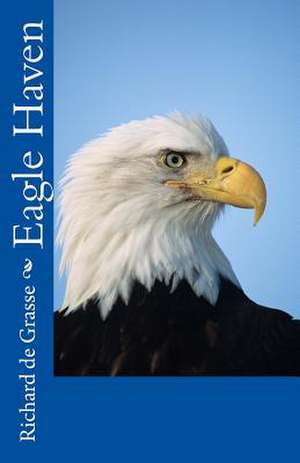 Eagle Haven de MR Richard De Grasse