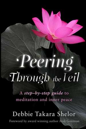 Peering Through the Veil de Debbie Takara Shelor