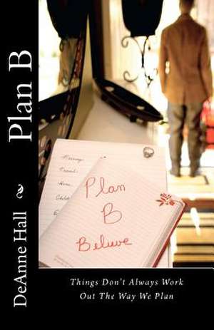 Plan B de Deanne Hall