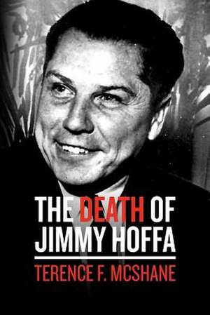 The Death of Jimmy Hoffa de Terence F. McShane