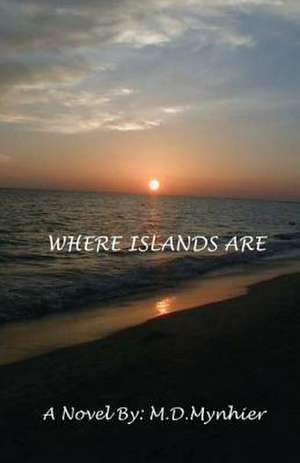 Where Islands Are de MR M. D. Mynhier