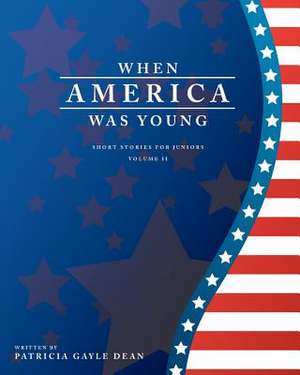 When America Was Young de Patricia Gayle Dean