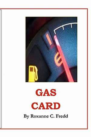 Gas Card de Roxanne C. Fredd