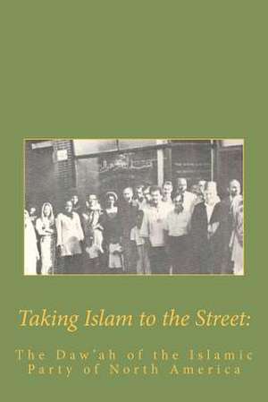 Taking Islam to the Street de Muhammed A. Al-Ahari