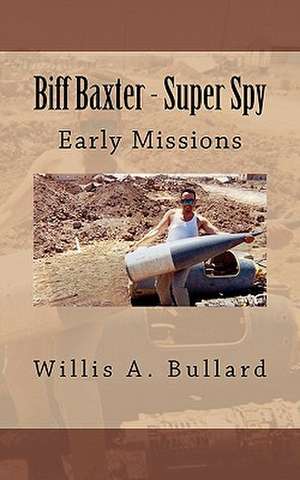 Biff Baxter - Super Spy de Willis A. Bullard