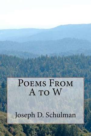 Poems from A to W de Schulman, Joseph D.