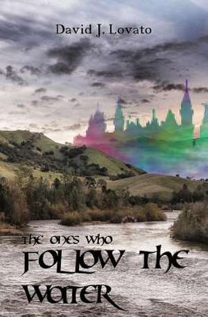 The Ones Who Follow the Water de David Lovato