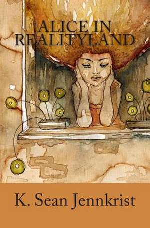 Alice in Realityland de K. Sean Jennkrist