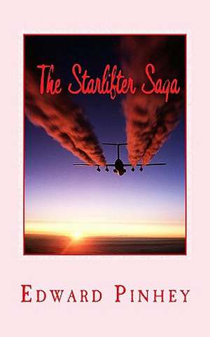 The Starlifter Saga de Edward L. Pinhey