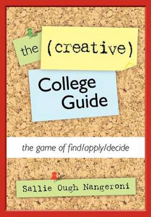 The (Creative) College Guide de Sallie Ough Nangeroni