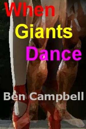 When Giants Dance de Ben Campbell