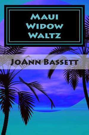 Maui Widow Waltz de Joann Bassett