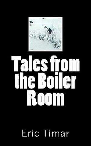 Tales from the Boiler Room de Eric Timar