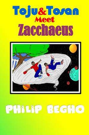 Toju & Tosan Meet Zacchaeus de Philip Begho