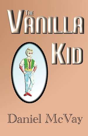 The Vanilla Kid de Daniel McVay