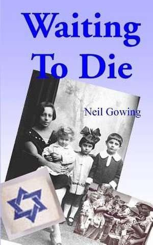 Waiting to Die de MR Neil Gowing