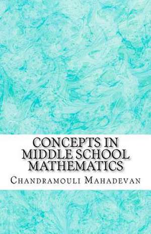 Concepts in Middle School Mathematics de Chandramouli Mahadevan