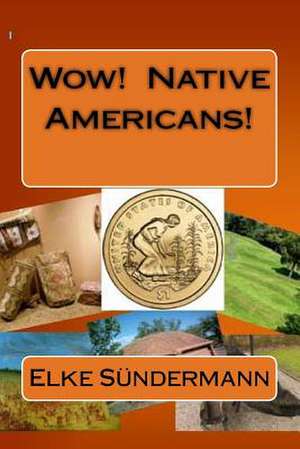 Wow! Native Americans! de Elke Sundermann