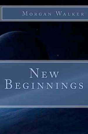 New Beginnings de Morgan Walker