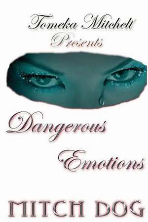 Dangerous Emotions de Tomeka T. Mitchell