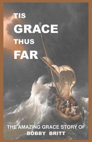 Tis Grace Thus Far de Bobby Britt