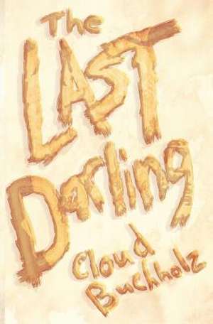 The Last Darling de Cloud Buchholz