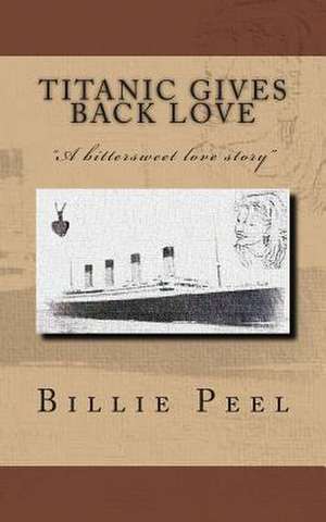 Titanic Gives Back Love de Billie Peel