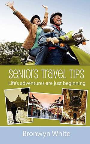 Seniors Travel Tips de MS Bronwyn Jane White