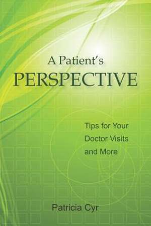 A Patient's Perspective de Patricia Cyr