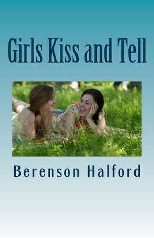 Girls Kiss and Tell de Berenson Halford