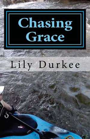 Chasing Grace de Lily Durkee